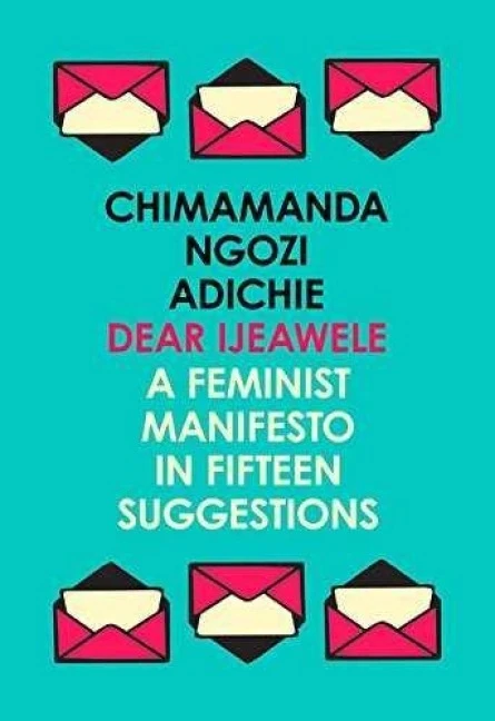 Dear Ijeawele, or a Feminist Manifesto in Fifteen Suggestions – Chimamanda Ngozi Adichie – boek cover