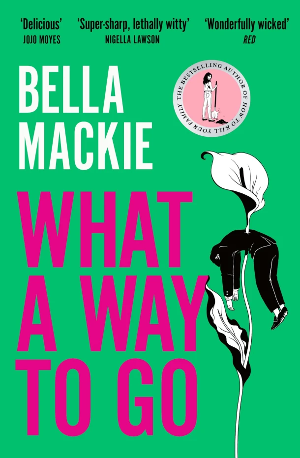 What A Way To Go – Bella Mackie – boek cover