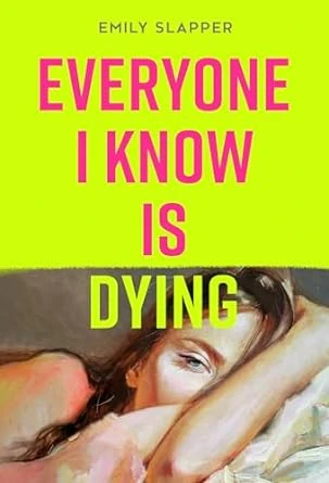 Everyone I Know is Dying – Emily Slapper – boek cover