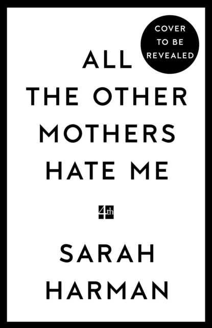 All The Other Mothers Hate Me – Sarah Harman – boek cover