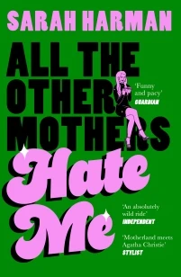 All The Other Mothers Hate Me – Sarah Harman – boek cover