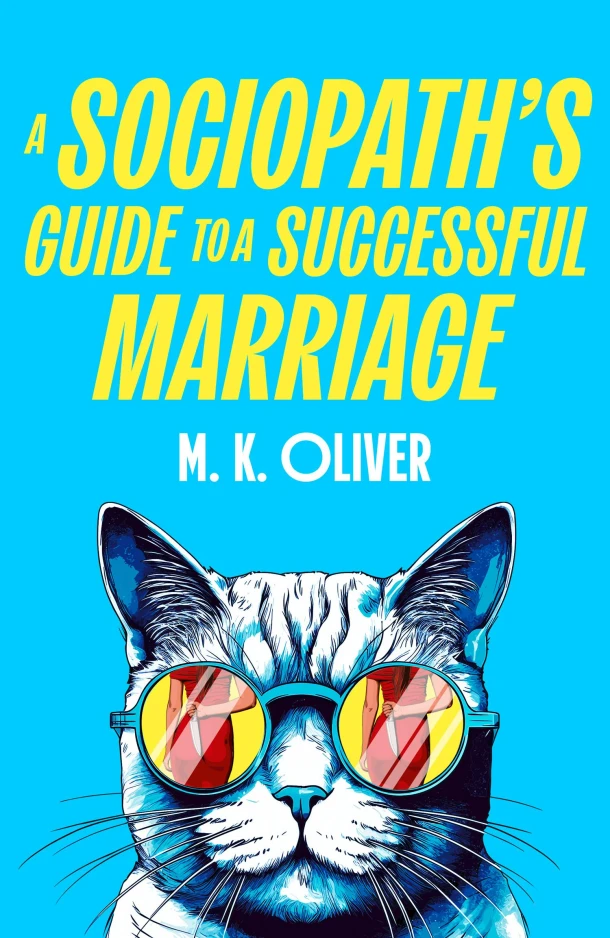 A Sociopath¿s Guide to a Successful Marriage – M. K. Oliver – boek cover