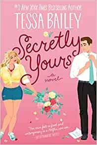 Secretly Yours – Tessa Bailey – boek cover