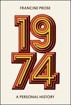 1974: A Personal History – Francine Prose – boek cover
