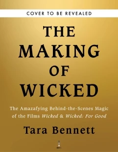 The Making of Wicked – Tara Bennett – boek cover