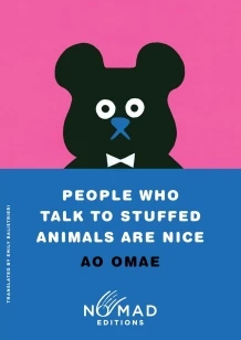 People Who Talk to Stuffed Animals Are Nice (Nomad Edition) – Ao Omae – boek cover