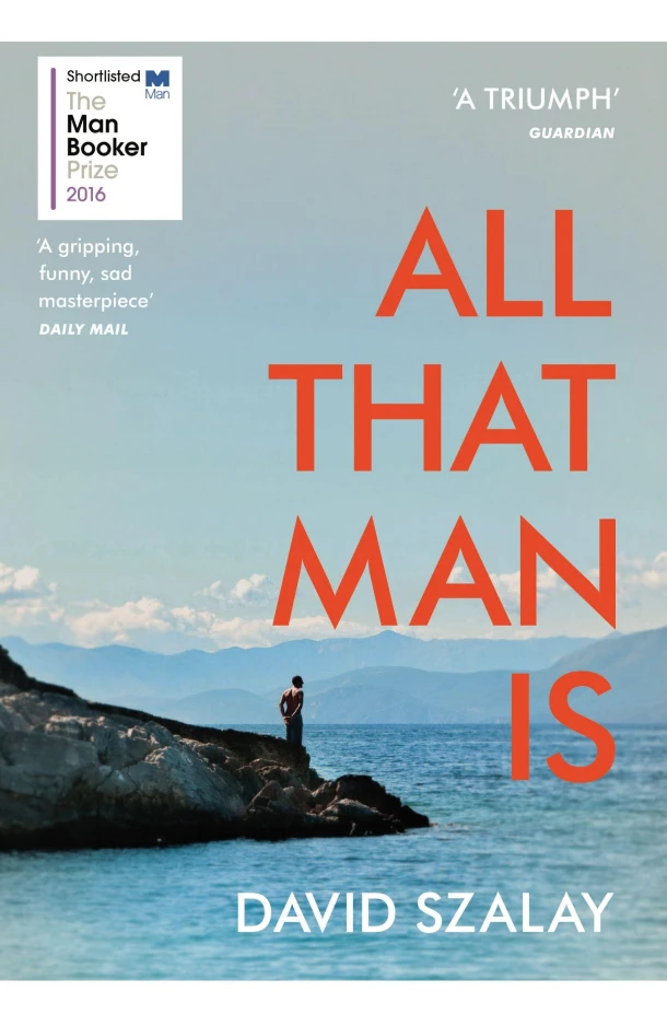 All That Man Is – David Szalay – boek cover