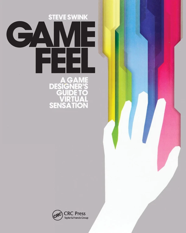 Game Feel – Swink, Steve (Flashbang Studios, Tempe, Arizona, USA) – boek cover