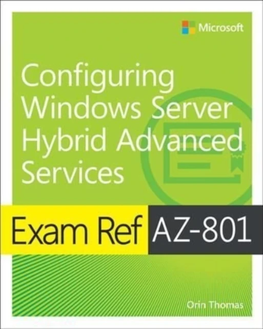 Exam Ref AZ-801 Configuring Windows Server Hybrid Advanced Services – Orin Thomas – boek cover