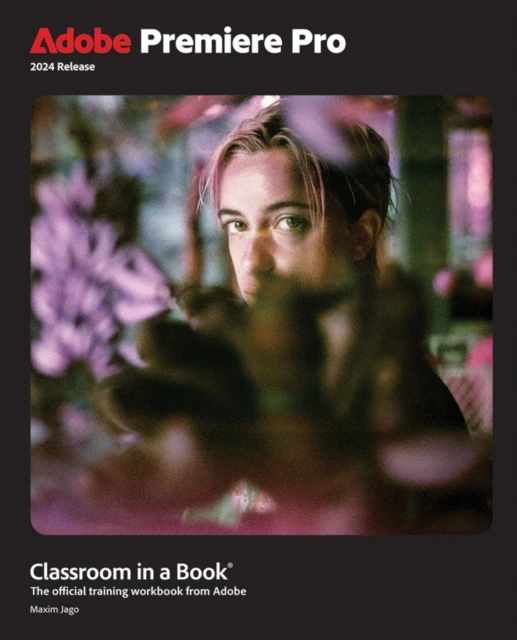 Adobe Premiere Pro Classroom in a Book 2024 Release – Maxim Jago – boek cover