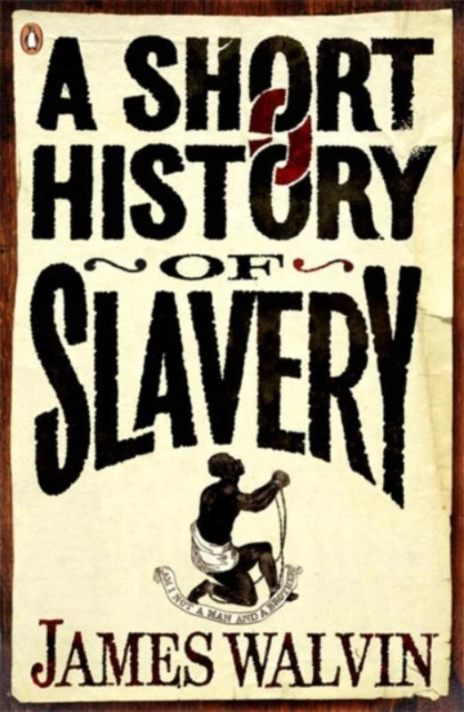 A Short History of Slavery – James Walvin – boek cover