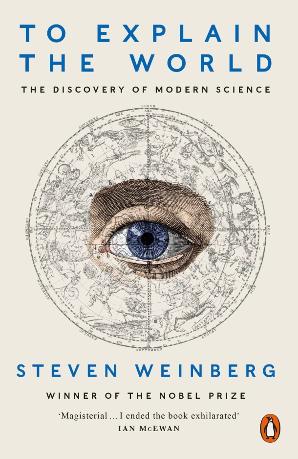 To Explain the World – Steven Weinberg – boek cover