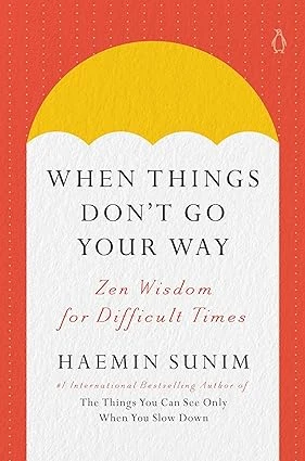 When Things Don't Go Your Way – Sunim, Haemin – boek cover