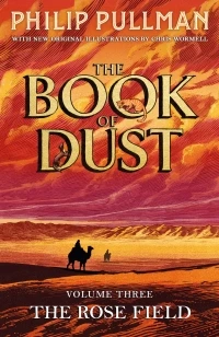 The Rose Field: The Book of Dust Volume Three – Philip Pullman – boek cover