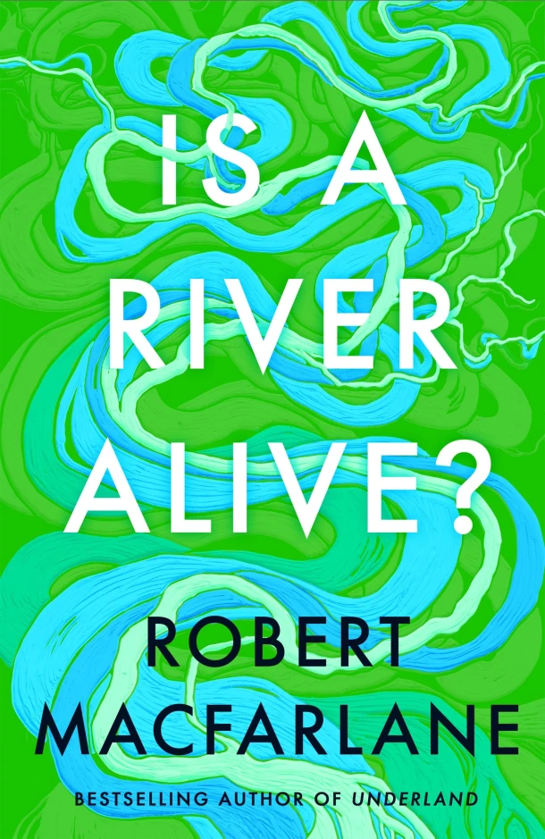 Is a River Alive? – Robert Macfarlane – boek cover