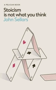 Stoicism Is Not What You Think – John Sellars – boek cover