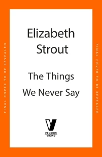 The Things We Never Say – Elizabeth Strout – boek cover