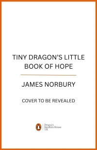 Tiny Dragon¿s Little Book of Hope – James Norbury – boek cover
