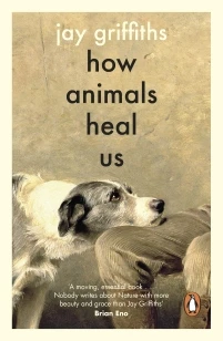How Animals Heal Us – Jay Griffiths – boek cover