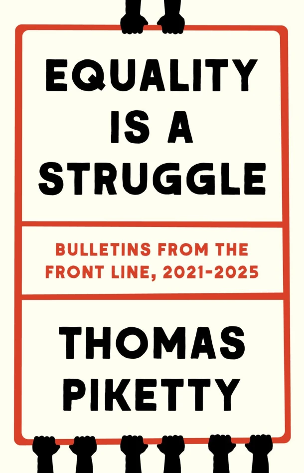 Equality Is a Struggle ¿ Bulletins from the Front Line, 2021¿2025 – Thomas Piketty – boek cover