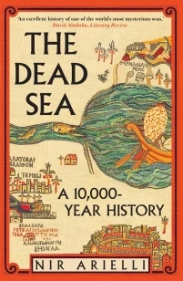 The Dead Sea ¿ A 10,000 Year History – Nir Arielli – boek cover