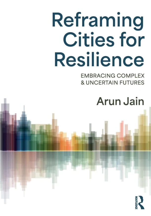 Reframing Cities for Resilience – Arun Jain – boek cover