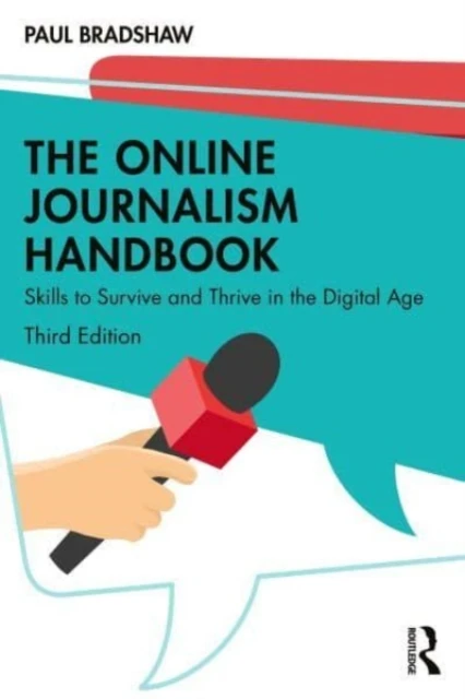 The Online Journalism Handbook: Skills to Survive and Thrive in the Digital Age – Bradshaw, Paul (Birmingham City University, UK) – boek cover