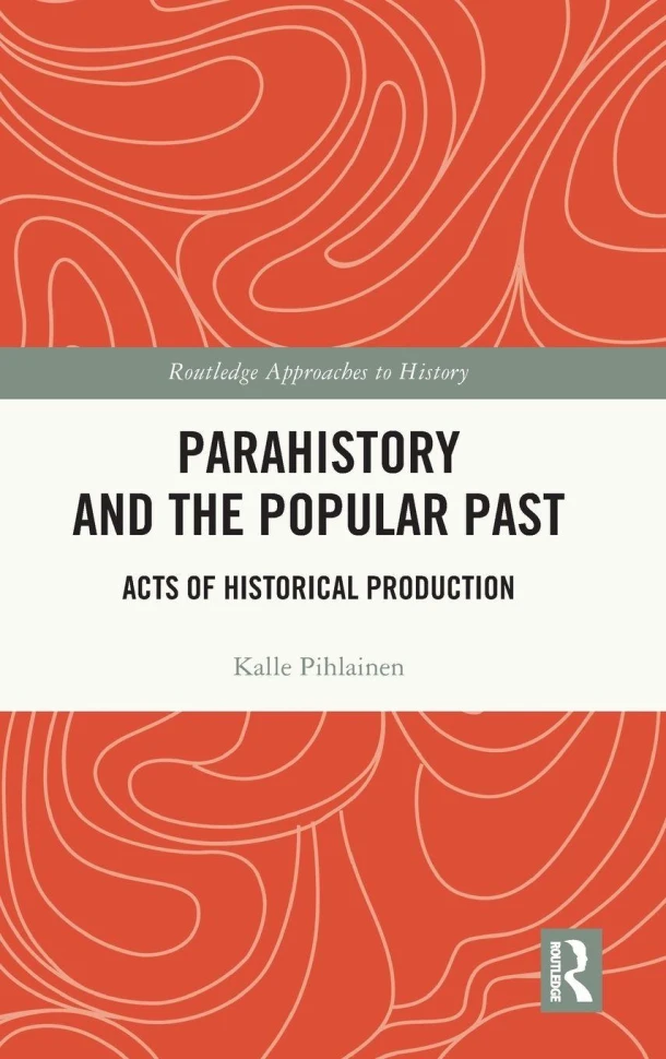 Parahistory and the Popular Past – Kalle (University of Turku Pihlainen – boek cover