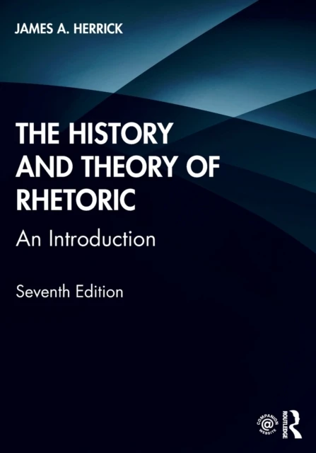 The History and Theory of Rhetoric – James A. (Hope College, USA) Herrick – boek cover