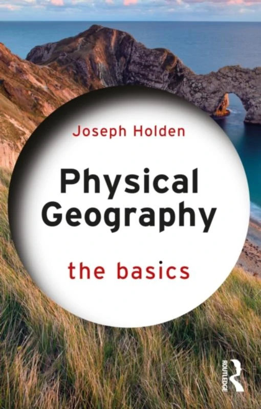 Physical Geography: The Basics – Holden, Joseph (University of Leeds, UK) – boek cover