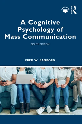 A Cognitive Psychology of Mass Communication – Sanborn, Fred (North Carolina Wesleyan University, USA.) – boek cover