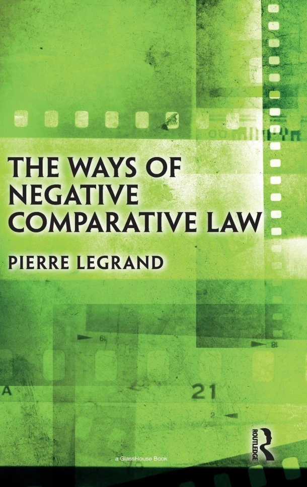 The Ways of Negative Comparative Law – Pierre Legrand – boek cover