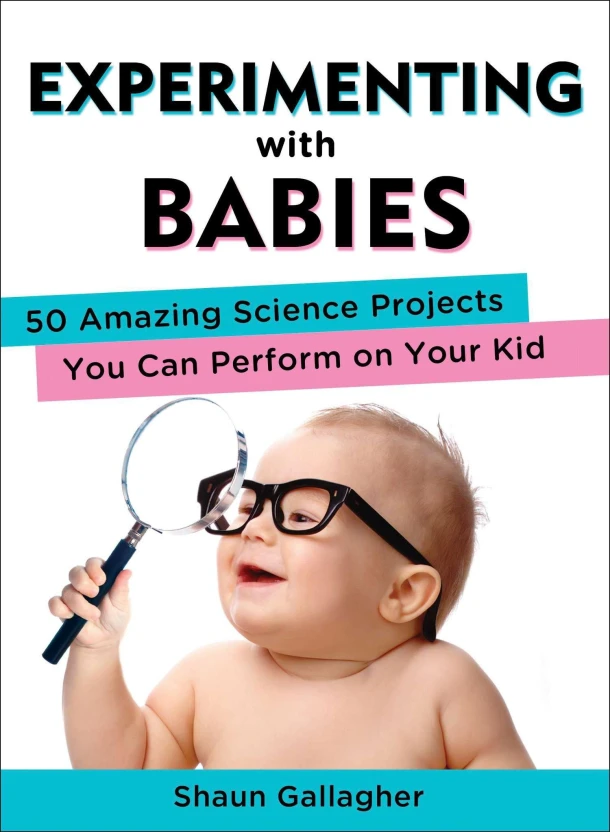Experimenting with Babies – Shaun (Shaun Gallagher) Gallagher – boek cover
