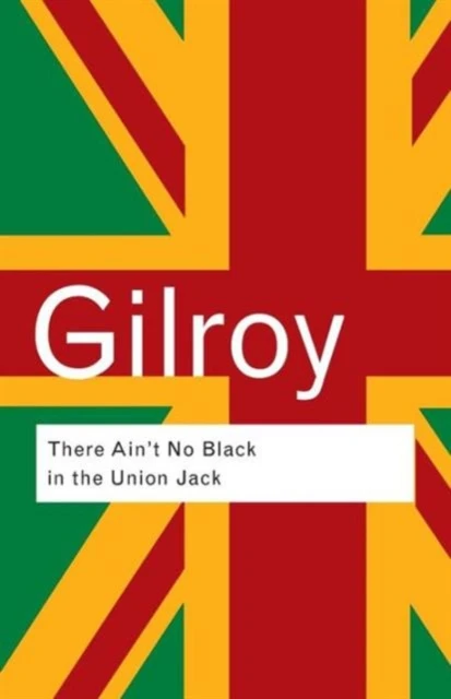 There Ain't No Black in the Union Jack – Gilroy, Paul – boek cover