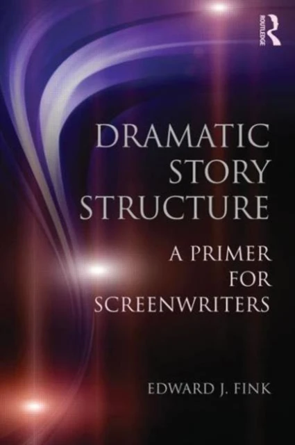 Dramatic Story Structure – Edward J. (California State University, Fullerton, USA) Fink – boek cover