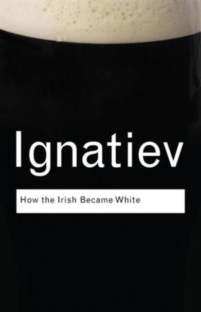 How the Irish Became White – Ignatiev, Noel – boek cover