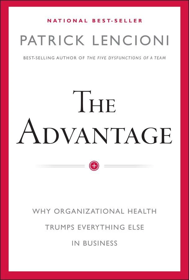 The Advantage ¿ Why Organizational Health Trumps Everything Else In Business – Patrick M. Lencioni – boek cover