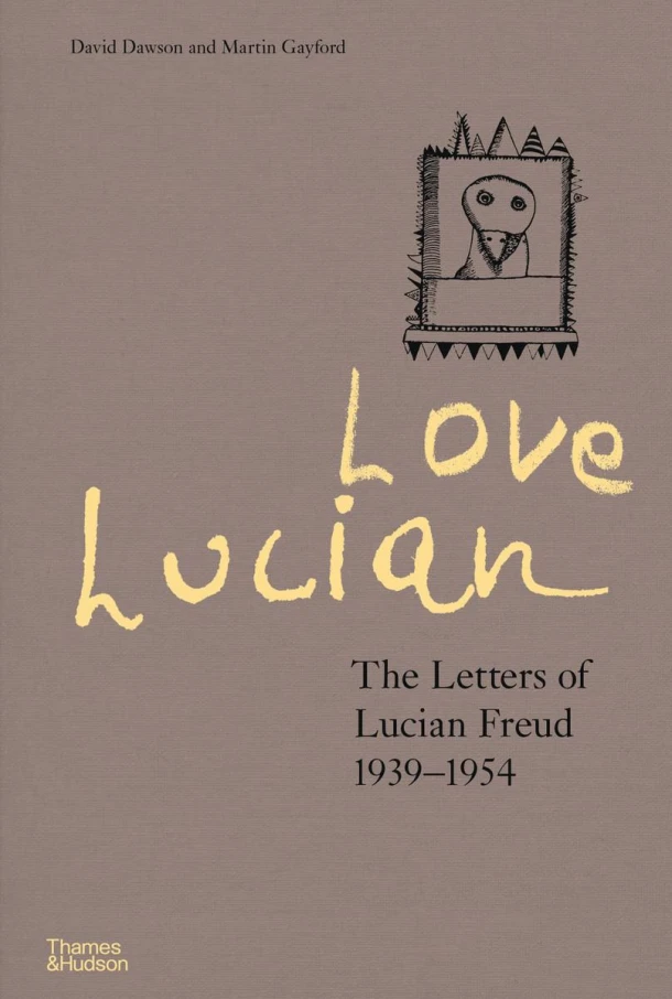 Love Lucian: The Letters of Lucian Freud 1939¿1954 ¿ A Times Best Art Book of 2022