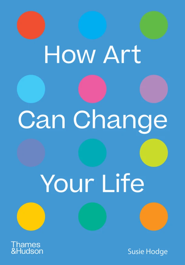 How Art Can Change Your Life – Susie Hodge – boek cover