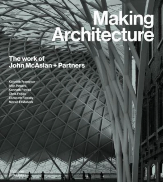 Making Architecture: The work of John McAslan + Partners – Kenneth Powell – boek cover