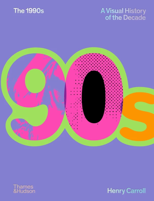 The 1990s: A Visual History of the Decade – Henry Carroll – boek cover