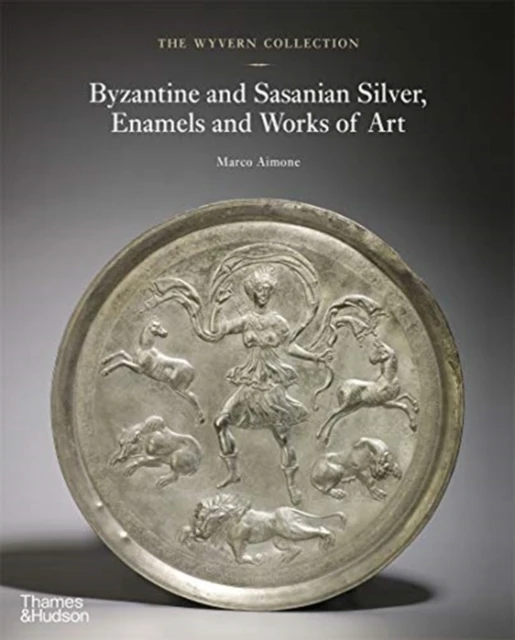 The Wyvern Collection: Byzantine and Sasanian Silver, Enamels and Works of Art – boek cover