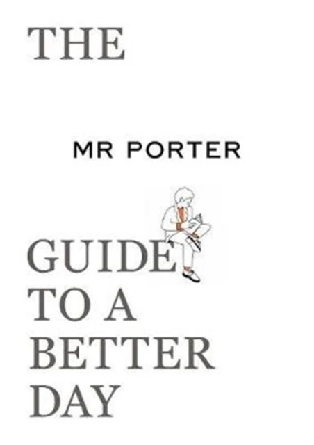 The MR PORTER Guide to a Better Day – boek cover