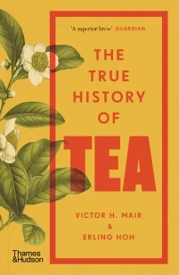 The True History of Tea – Erling Hoh – boek cover