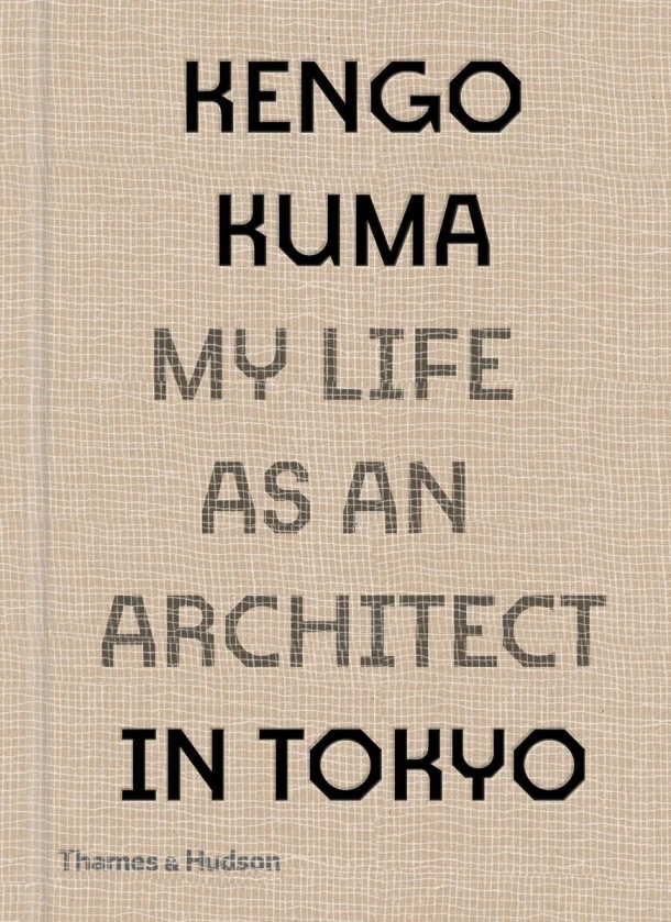 Kengo Kuma: My Life as an Architect in Tokyo – Kengo Kuma – boek cover
