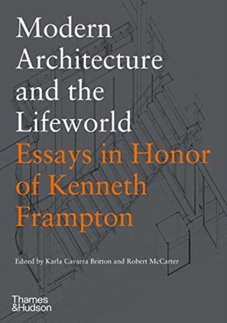 Modern Architecture and the Lifeworld: Essays in Honor of Kenneth Frampton – Karla Cavarra Britton – boek cover