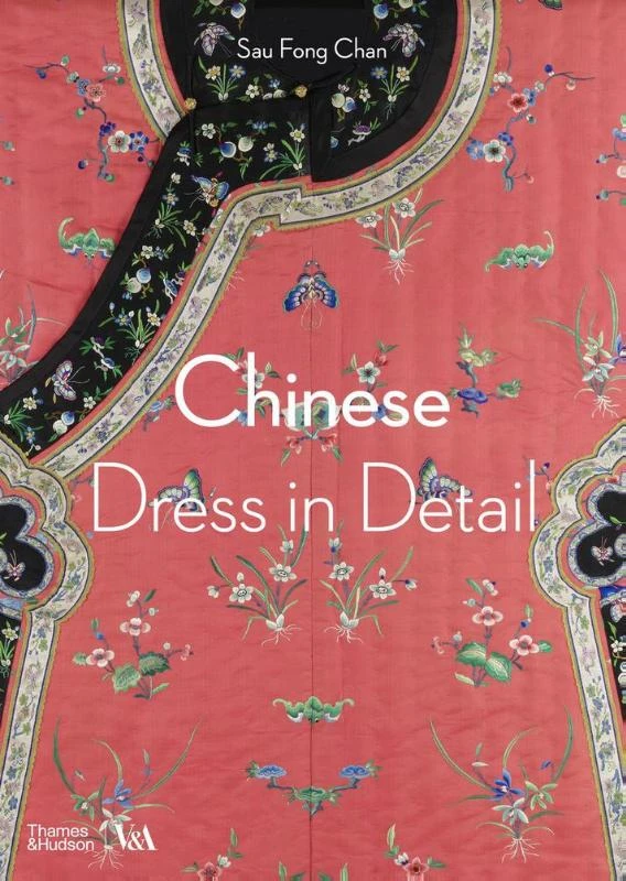 Chinese Dress in Detail (Victoria and Albert Museum) – Sau Fong Chan – boek cover