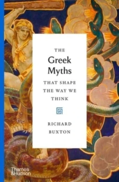 The Greek Myths That Shape the Way We Think – Richard Buxton – boek cover