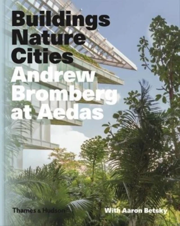 Andrew Bromberg at Aedas: Buildings, Nature, Cities – boek cover