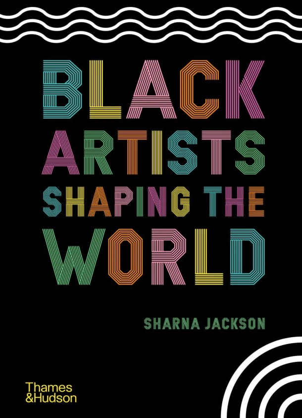 Black Artists Shaping the World – Sharna Jackson – boek cover